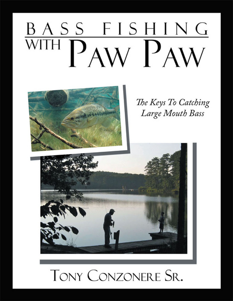 Bass Fishing with Paw Paw -  Tony Conzonere Sr.