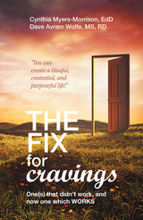 Fix for Cravings -  Cynthia Myers-Morrison EdD,  Dave Avram Wolfe MS RD