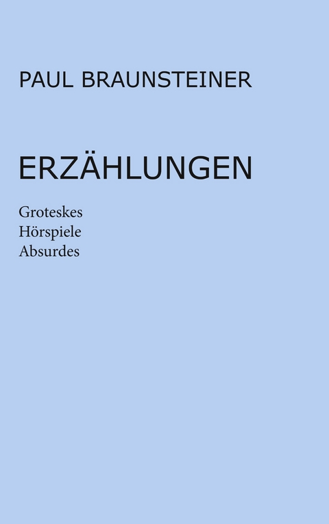 Erzählungen - Paul Braunsteiner