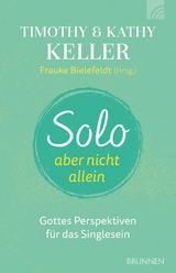 Solo, aber nicht allein - Timothy Keller, Kathy Keller