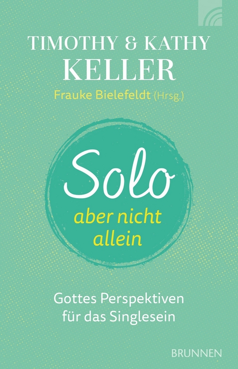 Solo, aber nicht allein - Timothy Keller, Kathy Keller