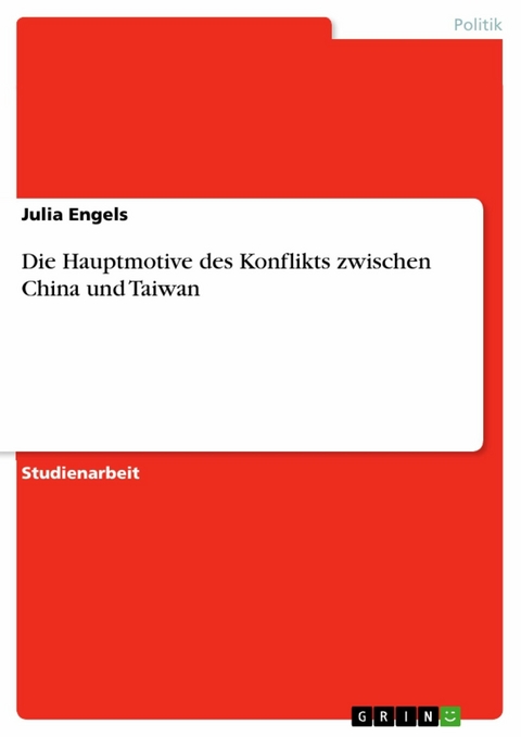 Die Hauptmotive des Konflikts zwischen China und Taiwan - Julia Engels