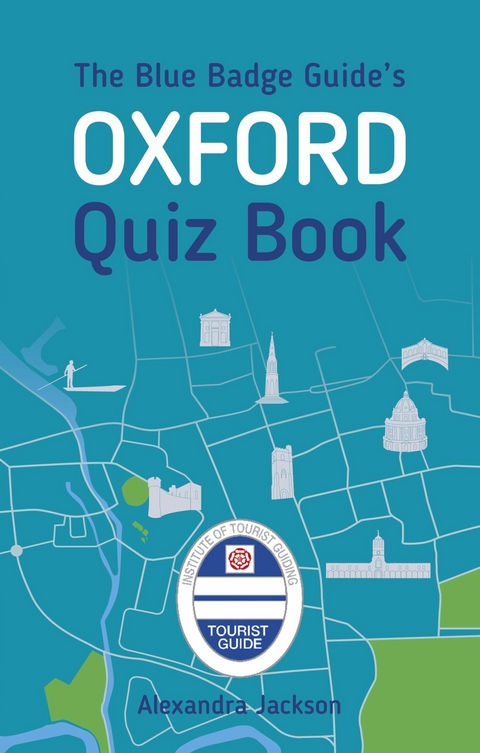 The Blue Badge Guide's Oxford Quiz Book - ALEXANDRA JACKSON