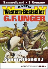 G. F. Unger Western-Bestseller Sammelband 13 - G. F. Unger