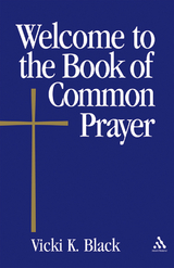 Welcome to the Book of Common Prayer -  Vicki K. Black