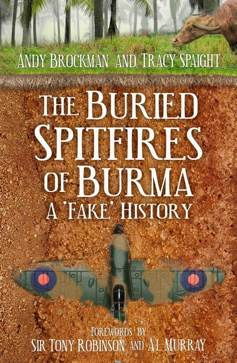 Buried Spitfires of Burma -  Andy Brockman,  Tracy Spaight