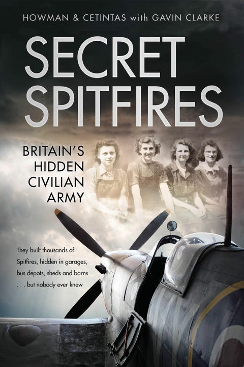 Secret Spitfires : Britain’s Hidden Civilian Army -  Cetintas,  Gavin Clarke,  Karl Howman