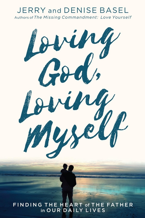 Loving God, Loving Myself -  Jerry Basel,  Denise Basel