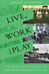Live, Work and Play -  Mark Clapson