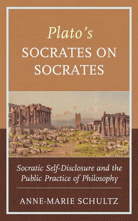 Plato's Socrates on Socrates -  Anne-Marie Schultz