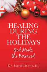 Healing During the Holidays -  Dr. Samuel White III