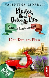 Kloster, Mord und Dolce Vita - Der Tote am Fluss -  Valentina Morelli