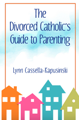 Divorced Catholic's Guide to Parenting -  Lynn Cassella-Kapusinski