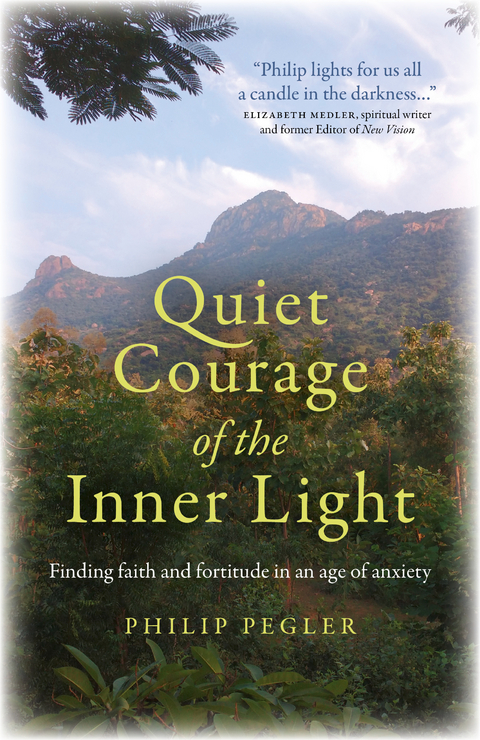 Quiet Courage of the Inner Light -  Philip Pegler