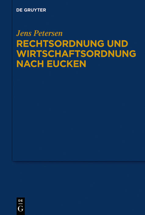 Rechtsordnung und Wirtschaftsordnung nach Eucken - Jens Petersen