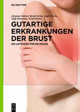 Gutartige Erkrankungen der Brust -  Johannes Stubert,  Bernd Gerber,  Angrit Stachs,  Steffi Hartmann,  Toralf Reimer