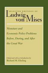 Monetary and Economic Policy Problems Before, During, and After the Great War - Ludwig von Mises