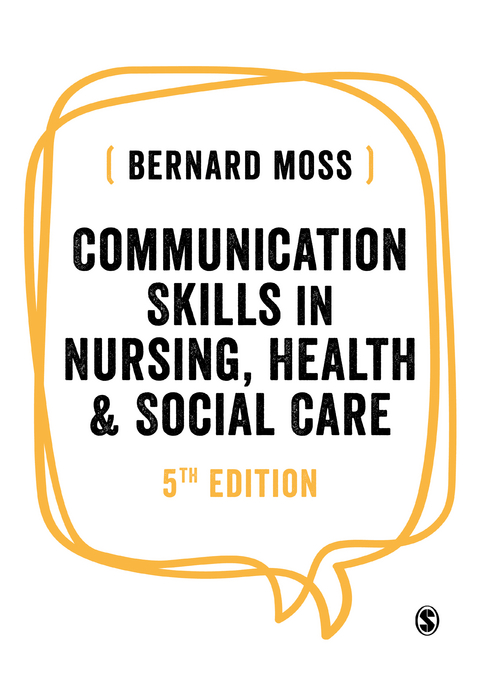 Communication Skills in Nursing, Health and Social Care -  Bernard Moss