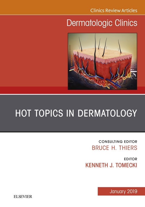 Hot Topics in Dermatology, An Issue of Dermatologic Clinics -  Tomecki J Kenneth