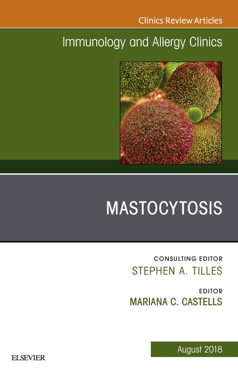 Mastocytosis, An Issue of Immunology and Allergy Clinics of North America -  Mariana Castells