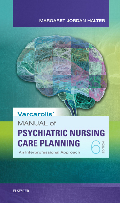 Manual of Psychiatric Nursing Care Planning - E-Book -  Margaret Jordan Halter