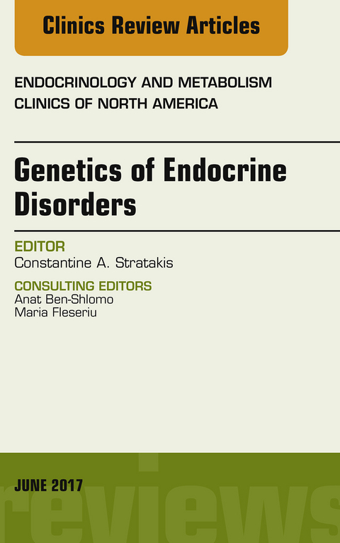 Genetics of Endocrine Disorders, An Issue of Endocrinology and Metabolism Clinics of North America -  Constantine A. Stratakis