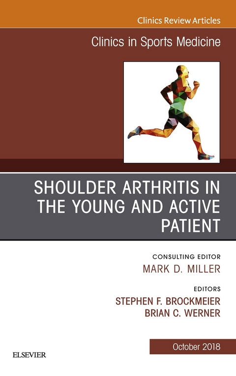 Shoulder Arthritis in the Young and Active Patient, An Issue of Clinics in Sports Medicine -  Stephen Brockmeier,  Brian C Werner