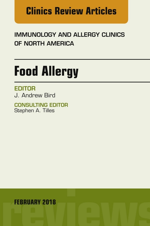 Food Allergy, An Issue of Immunology and Allergy Clinics of North America -  J. Andrew Bird