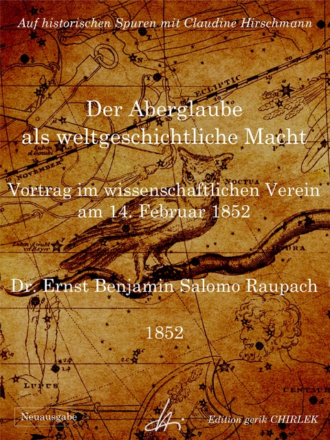 Der Aberglaube als weltgeschichtliche Macht - Vortrag im wissenschaftlichen Verein am 14. Februar 1852 - Ernst Benjamin Salomo Raupach, Claudine Hirschmann