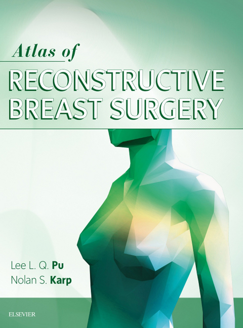 Atlas of Reconstructive Breast Surgery -  Nolan S Karp,  Lee L.Q. Pu