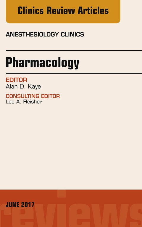 Pharmacology, An Issue of Anesthesiology Clinics -  Alan D. Kaye