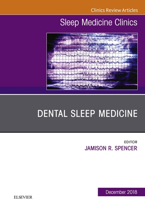 Dental Sleep Medicine, An Issue of Sleep Medicine Clinics -  Jamison Spencer