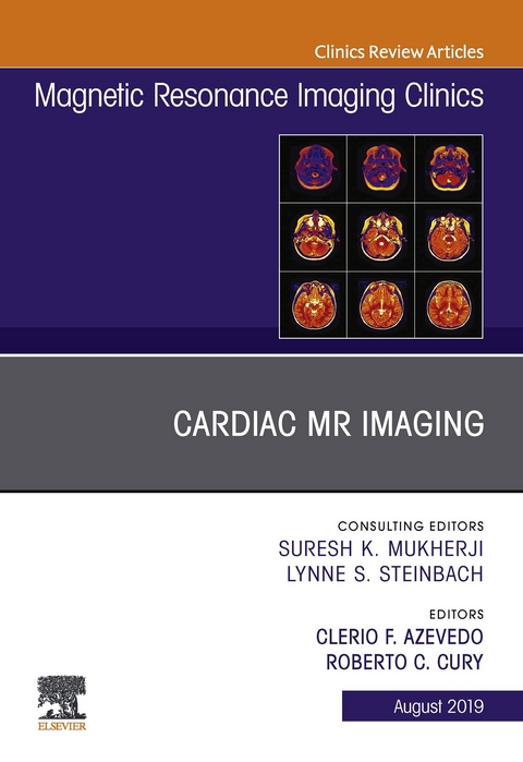 Cardiac MR Imaging, An Issue of Magnetic Resonance Imaging Clinics of North America -  C;  erio Azevedo,  Roberto C Cury