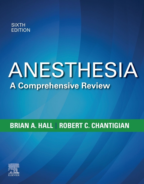Anesthesia: A Comprehensive Review -  Robert C. Chantigian,  Brian A. Hall