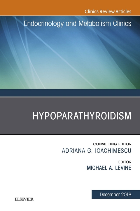 Hypoparathyroidism, An Issue of Endocrinology and Metabolism Clinics of North America -  Michael A. Levine