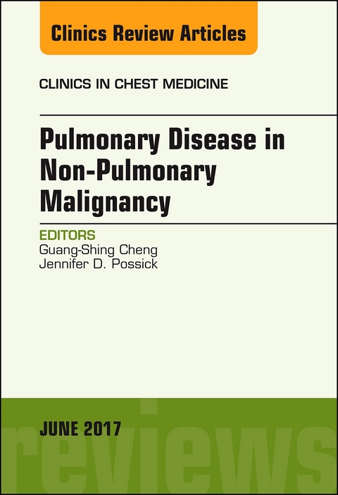 Pulmonary Complications of Non-Pulmonary Malignancy, An Issue of Clinics in Chest Medicine -  Guang-Shing Cheng,  Jennifer Dyan Possick