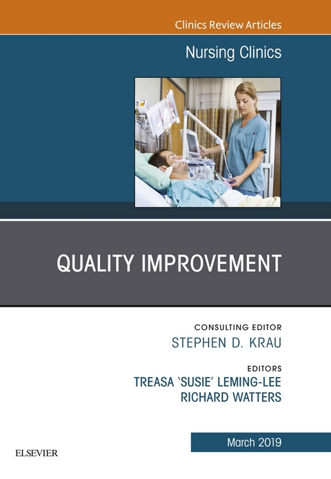 Quality Improvement, An Issue of Nursing Clinics -  Treasa &  quote;  Susie&  quote;  Leming-Lee,  Rick Watters