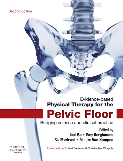 Evidence-Based Physical Therapy for the Pelvic Floor -  Bary Berghmans,  Kari Bo,  Marijke Van Kampen,  Siv Morkved