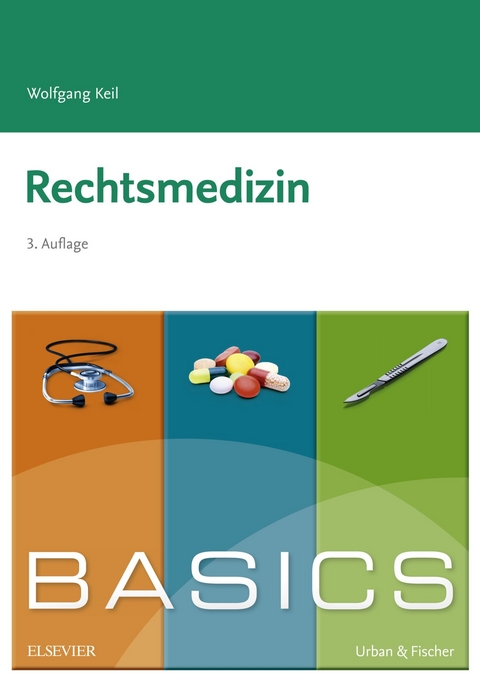 BASICS Rechtsmedizin -  Wolfgang Keil