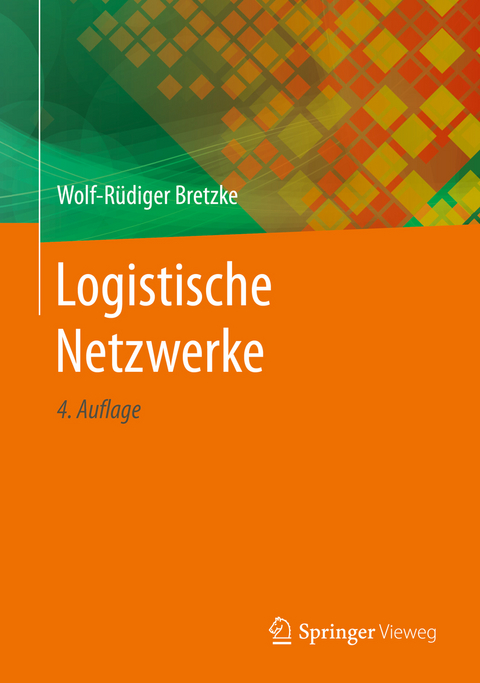 Logistische Netzwerke -  Wolf-Rüdiger Bretzke