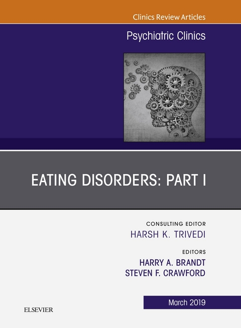 Eating Disorders: Part I, An Issue of Psychiatric Clinics of North America -  Harry A Brandt,  Steven F Crawford