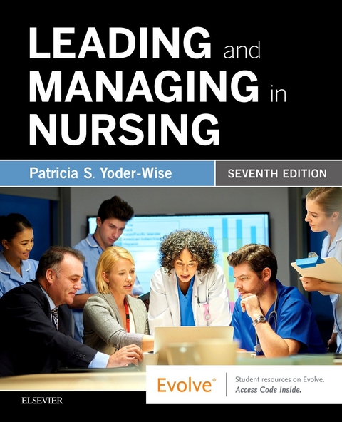 Leading and Managing in Nursing - E-Book -  Patricia S. Yoder-Wise