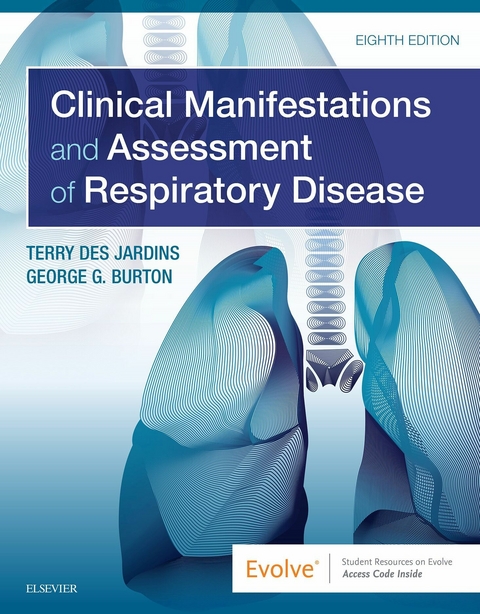 Clinical Manifestations & Assessment of Respiratory Disease E-Book -  George G. Burton,  Terry Des Jardins