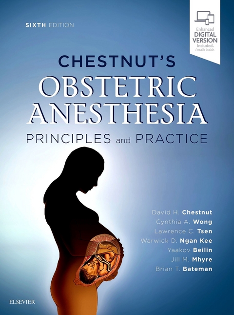 Chestnut's Obstetric Anesthesia E-Book -  Brian T. Bateman,  Yaakov Beilin,  David H. Chestnut,  Warwick D Ngan Kee,  Jill Mhyre,  Naveen Nathan,  Lawrence C Tsen,  Cynthia A. Wong