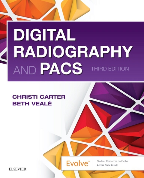 Digital Radiography and PACS E-Book -  Christi Carter,  Beth Veale