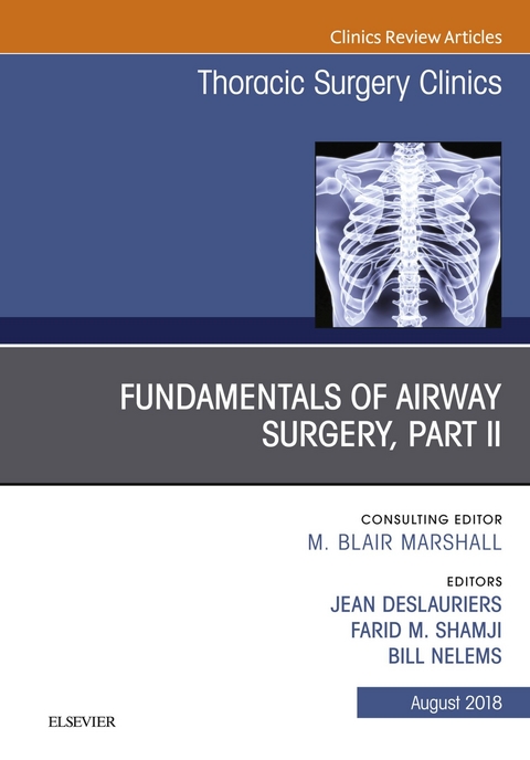 Fundamentals of Airway Surgery, Part II, An Issue of Thoracic Surgery Clinics -  Jean Deslauriers,  Bill Nelems,  Farid M. Shamji