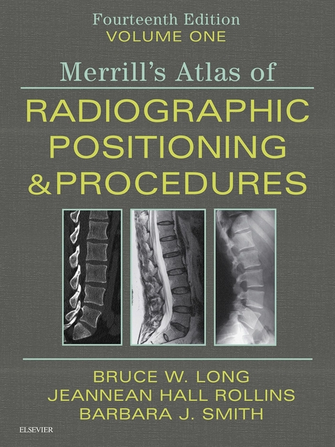 Merrill's Atlas of Radiographic Positioning and Procedures E-Book -  Bruce W. Long,  Jeannean Hall Rollins,  Barbara J. Smith