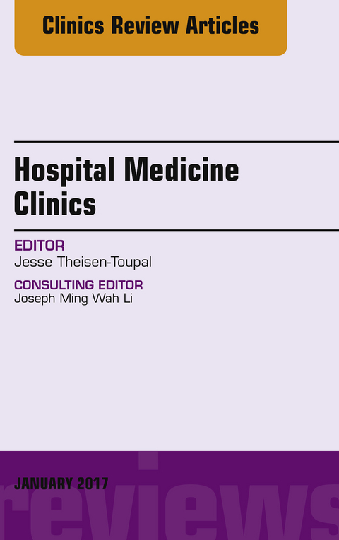 Volume 6, Issue 1, An Issue of Hospital Medicine Clinics, E-Book -  Jesse Theisen-Toupal