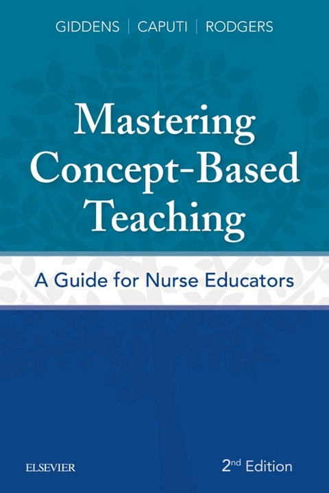 Mastering Concept-Based Teaching E-Book -  Jean Foret Giddens,  Linda Caputi,  Beth L. Rodgers