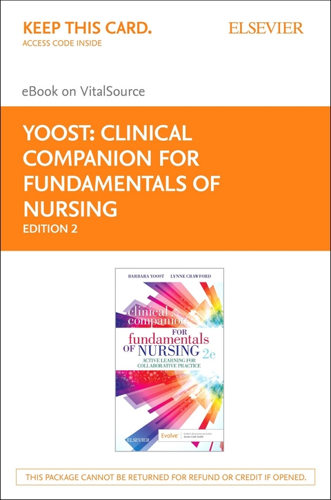 Clinical Companion for Fundamentals of Nursing E-Book -  Barbara L Yoost,  Lynne R Crawford,  Patricia Castaldi